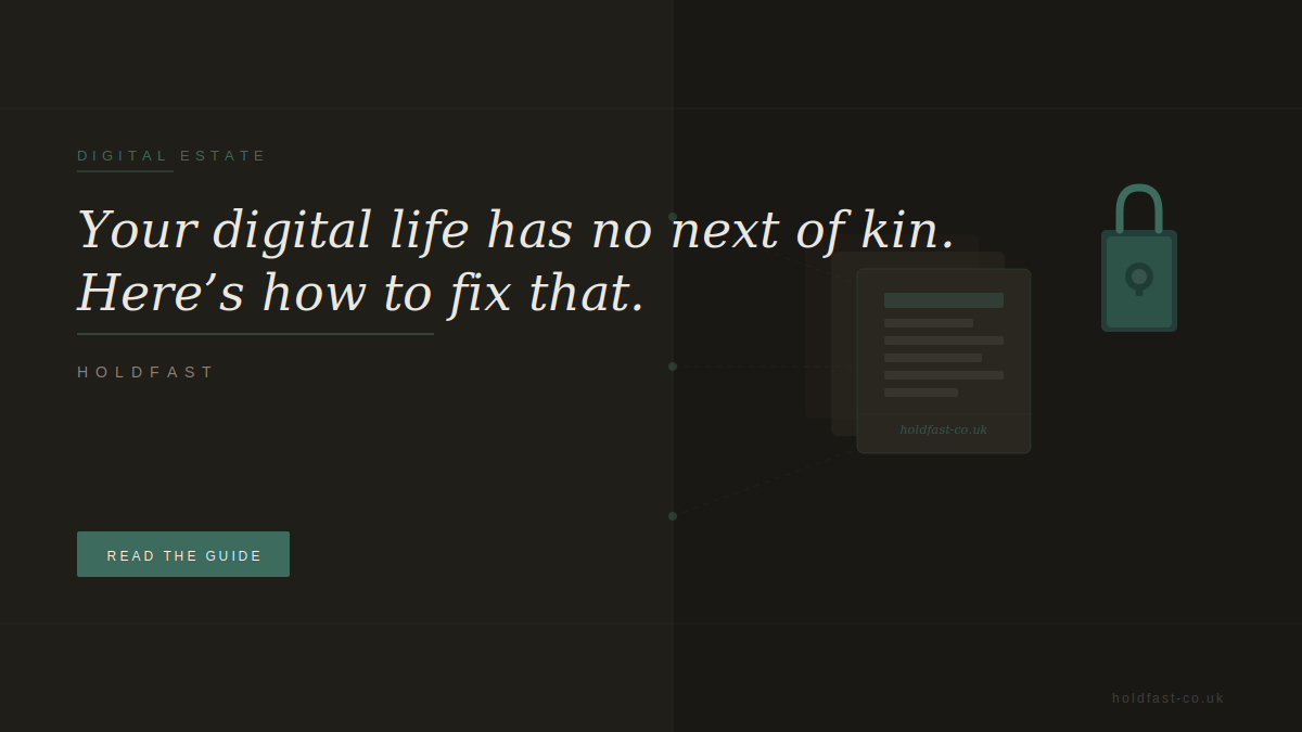 Your digital life has no next of kin. Here's how to fix that.